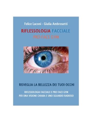Corso Riflessologia facciale - Risveglia la bellezza dei tuoi occhi - Prof. Felice Laconi